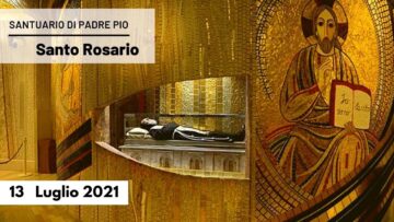 🔴 Santo Rosario – 13 Luglio 2021 (fr. Gregorio DArenzo)