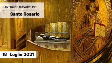 🔴 Santo Rosario – 18 Luglio 2021 (fr. Rinaldo Totaro)