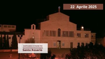 Santo Rosario – 22 Aprile 2025 (fr. Rinaldo Totaro)