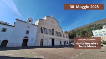 Santo Rosario E Santa Messa – 30 Maggio 2025 (fr. Aldo Broccato)