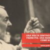 Una Volta Sentivo Il Profumo Di Padre Pio. Ora Non Lo Sento Più. Come Mai?