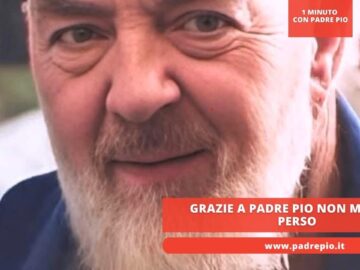Grazie A Padre Pio Non Mi Sono Perso