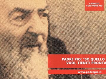 Padre Pio: So Quello Che Vuoi, Tieniti Pronta