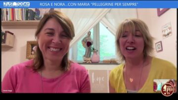 Rosa E Nora…Con Maria ”Pellegrine Per Sempre” (Just Today 15 Ottobre 2025)