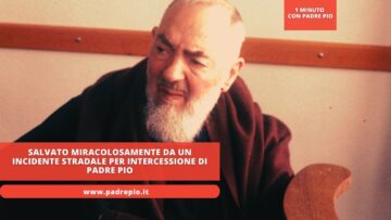 Salvato Miracolosamente Da Un Incidente Stradale Per Intercessione Di Padre Pio
