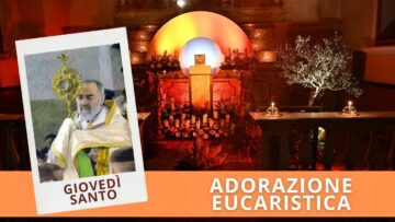 Adorazione Eucaristica Comunitaria – 17 Aprile 2025 (fr. Pasquale Cianci)