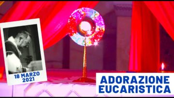 🔴 Adorazione Eucaristica Vocazionale 18 Marzo 2021 – Fra Nicola Monopoli