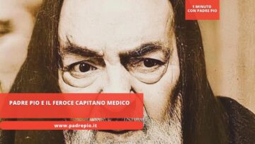 Padre Pio E Il Feroce Capitano Medico