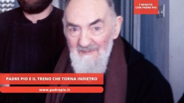 Padre Pio E Il Treno Che Torna Indietro