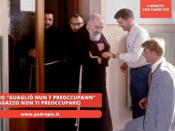 Padre Pio Guagliò Nun T Preoccupann (Ragazzo Non Ti Preoccupare)