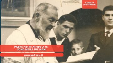 Padre Pio Mi Affido A Te, Sono Nelle Tue Mani