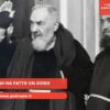 Padre Pio Mi Ha Fatto Un Dono