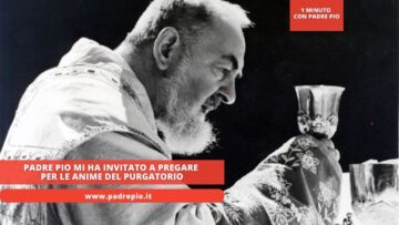 Padre Pio Mi Ha Invitato A Pregare Per Le Anime Del Purgatorio