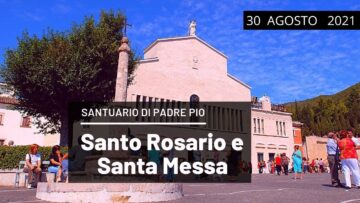 🔴Santo Rosario E Santa Messa – 30 Agosto 2021 (fr. Rinaldo Totaro)