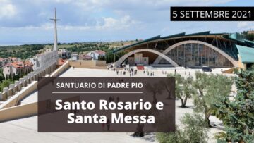 🔴Santo Rosario E Santa Messa – 5 Settembre 2021 (fr. Pasquale Cianci)