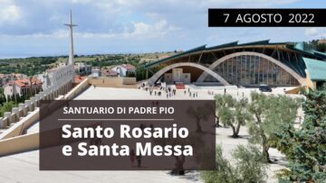 🔴 Santo Rosario E Santa Messa – 7 Agosto 2022 (fr. Francesco Lucchetti)