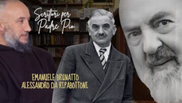 Scrittori Per Padre Pio. Le Prime Biografie: Emanule Brunatto E Padre Alessandro Da Ripabottoni