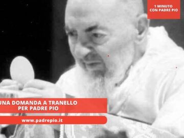 Una Domanda A Tranello Per Padre Pio
