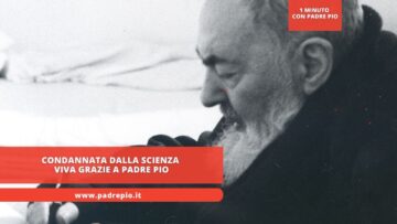 Condannata Dalla Scienza Viva Grazie A Padre Pio