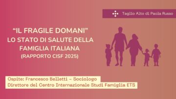 “Il Fragile Domani”. Report Annuale Del Centro Internazionale Studi Famiglia
