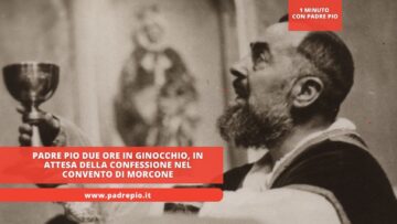 Padre Pio Due Ore In Ginocchio, In Attesa Della Confessione Nel Convento Di Morcone