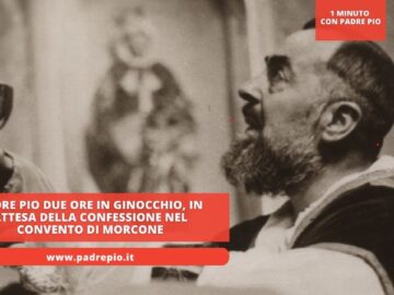 Padre Pio Due Ore In Ginocchio, In Attesa Della Confessione Nel Convento Di Morcone