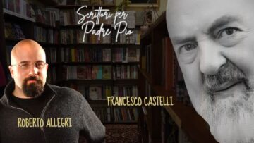 Scrittori Per Padre Pio: Roberto Allegri E Francesco Castelli. 20 Dicembre 2025