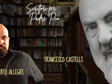 Scrittori Per Padre Pio: Roberto Allegri E Francesco Castelli. 20 Dicembre 2025