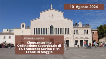 50° Anniversario Ordinazione Sacerdotale Fr Francesco Savino E Fr Leone Di Maggio – 10 Agosto 2024