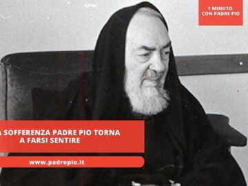 Nella Sofferenza Padre Pio Torna A Farsi Sentire
