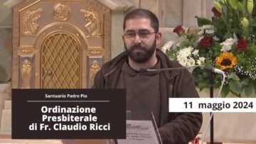 Ordinazione Presbiteriale Di Fr. Claudio Ricci – 11 Maggio 2024 (Sua Ecc. Mons. Giorgio Ferretti)