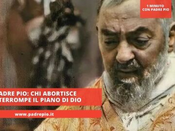 Padre Pio: Chi Abortisce Interrompe Il Piano Di Dio