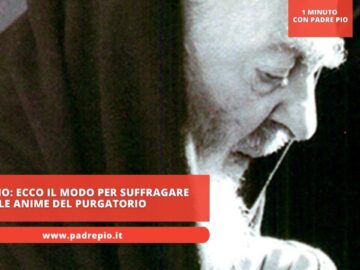 Padre Pio: Ecco Il Modo Per Suffragare Le Anime Del Purgatorio