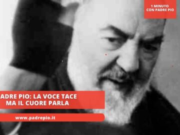 Padre Pio: La Voce Tace Ma Il Cuore Parla