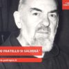 Padre Pio: Tuo Fratello Si Salverà