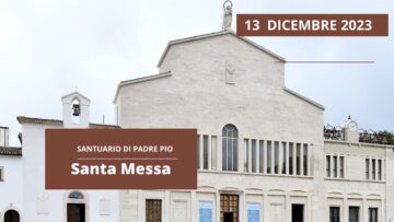 Santa Messa – 13 Dicembre 2023 (fr. Rinaldo Totaro)