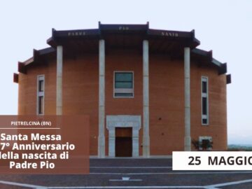 Santa Messa Per Il 137° Anniversario Nascita Di Padre Pio – 25 Maggio 2024 (padre Franco Moscone)
