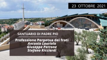 🔴 Santa Messa Professioni Perpetue Fra Antonio, Fra Giuseppe, Fra Stefano – 23/10/2021
