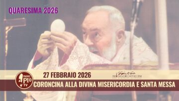 Coroncina Alla Divina Misericordia E Santa Messa – 27 Febbraio 2026 (fr. Carlo M. Laborde)