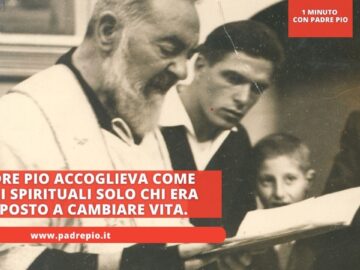 Padre Pio Accoglieva Come Figli Spirituali Solo Chi Era Disposto A Cambiare Vita.