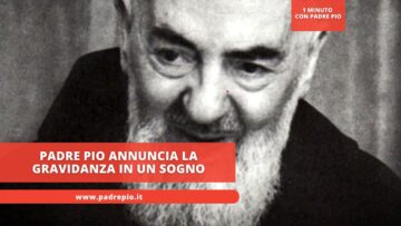 Padre Pio Annuncia La Gravidanza In Un Sogno