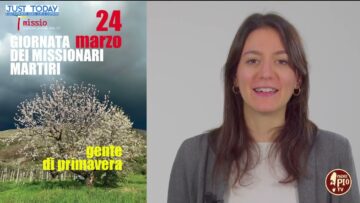 24 Marzo Giornata Mondiale Missionari Martiri – Uno Sguardo Sul Mondo (Just Today 13 Marzo 2026)