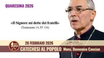 Catechesi Di Quaresima Al Popolo – 28 Febbraio 2026 (S.E. Mons. Domenico Cancian)