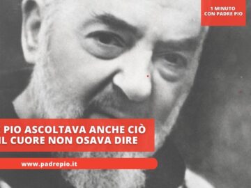 Padre Pio Ascoltava Anche Ciò Che Il Cuore Non Osava Dire