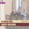 Santo Rosario – 15 Marzo 2026 (fr. Rinaldo Totaro)