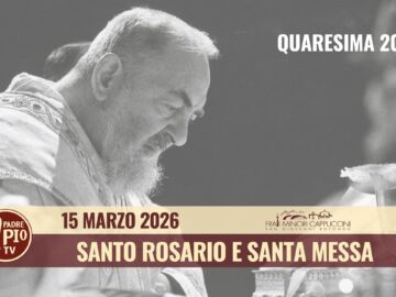 Santo Rosario E Santa Messa – 15 Marzo 2026 (fr. Antonio Pompilio)