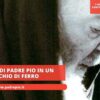 Lanima Di Padre Pio In Un Cerchio Di Ferro