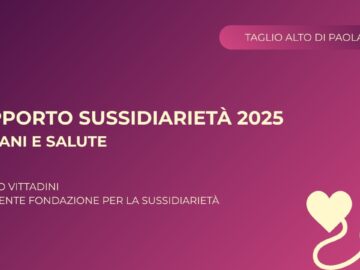Rapporto Sussidiarietà 2025: Italiani E Salute