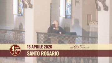 Santo Rosario – 15 Aprile 2026 (fr. Rinaldo Totaro)