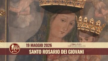 Santo Rosario Di Maggio Dei Giovani – 19 Maggio 2026 (don Stefano Mazzone)